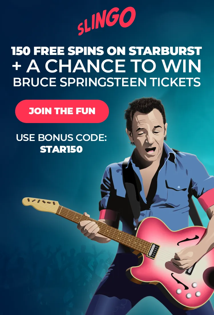 150 FREE SPINS ON STARBURST + A CHANCE TO WIN BRUCE SPRINGSTEEN TICKETS